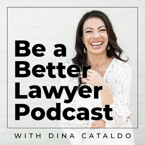 Be_a_Better_Lawyer_Podcast_with_Dina_Cataldo_300_x_300-20250805-7t7d2861u1